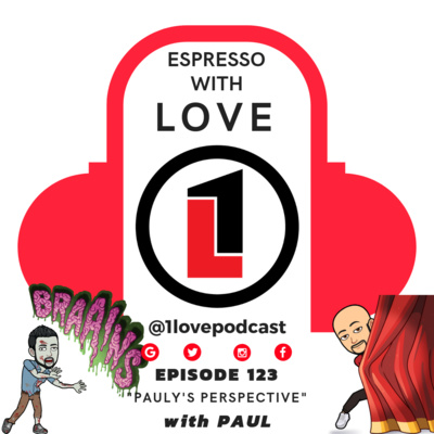 Episode 123 - Espresso With LOVE - @1lovepodcast