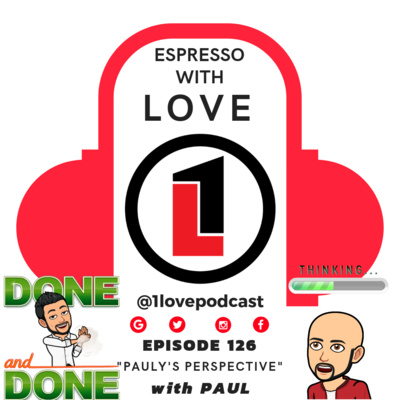 Episode 126 - Espresso With LOVE - @1lovepodcast