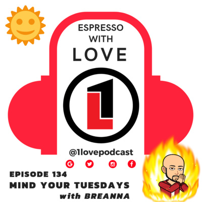 Episode 134 - Espresso With LOVE - @1lovepodcast