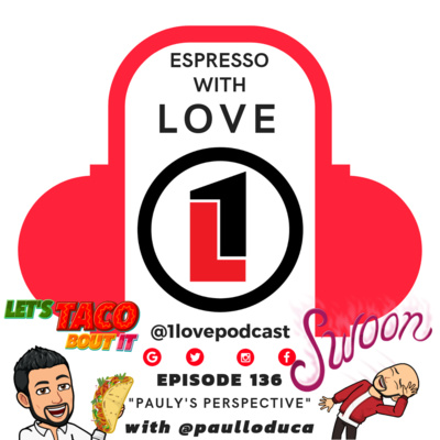 Episode 136 - Espresso With Love - @1lovepodcast