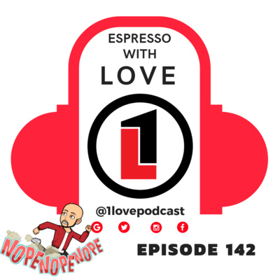 Episode 142 - Espresso With LOVE - @1lovepodcast