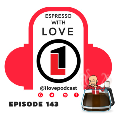 Episode 143 - Espresso With LOVE - @1lovepodcast