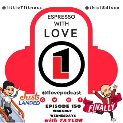 Episode 150 - Espresso With LOVE - @1lovepodcast