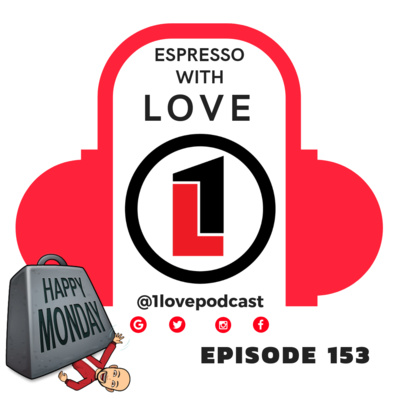 Episode 153 - Espresso With LOVE - @1lovepodcast