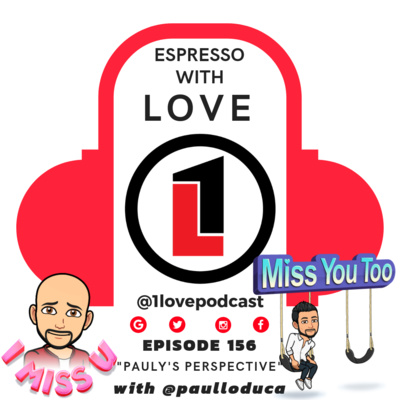 Episode 156 - Espresso With LOVE - @1lovepodcast 