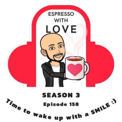 Episode 158 - Season 3 - Espresso With LOVE - @1lovepodcast