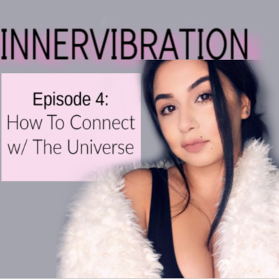 Ep. 3 How to connect with the universe and source 