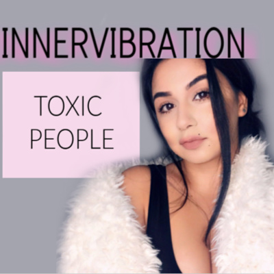 EP 7. Characteristics of a toxic person