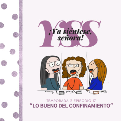 Lo bueno del confinamiento |S02E17