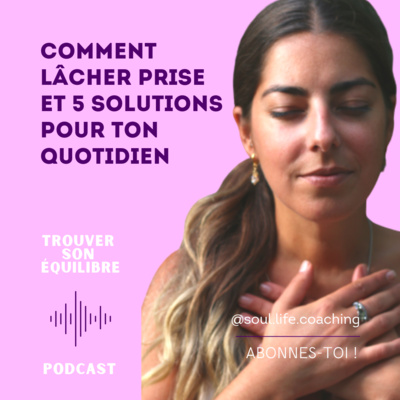 Comment lâcher prise et 5 solutions à adapter dans ton quotidien Comment lâcher prise et 5 solutions à adapter dans ton quotidien