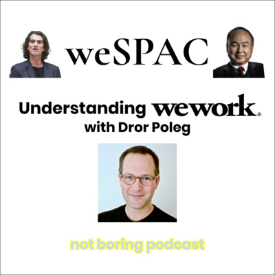 weSPAC: Understanding WeWork with Dror Poleg
