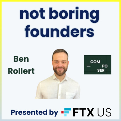 Not Boring Founders: Ben Rollert, Composer