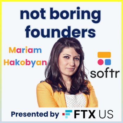 Not Boring Founders: Mariam Hakobyan, Softr