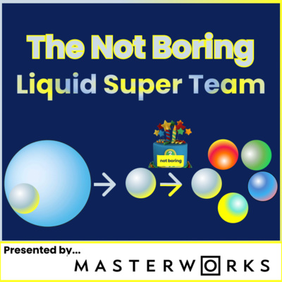 The Not Boring Liquid Super Team