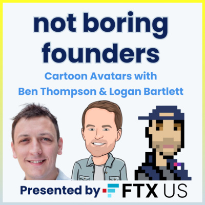 Not Boring Founders: Cartoon Avatars w/ Ben Thompson & Logan Bartlett