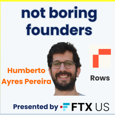 Not Boring Founders: Humberto Ayres Pereira