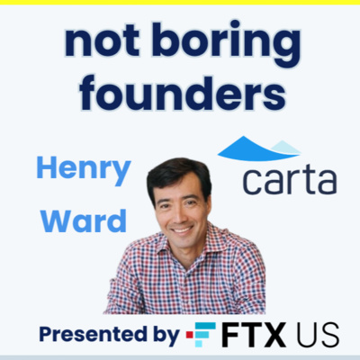 Not Boring Founders: Henry Ward, Carta