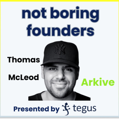 Not Boring Founders: Thomas McLeod, Arkive