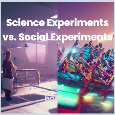 Social vs. Science Experiments