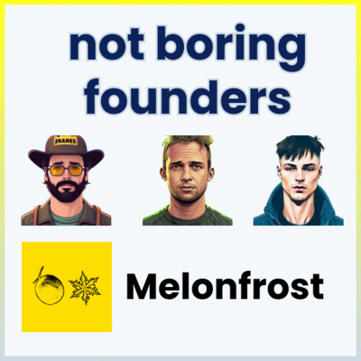 Not Boring Founders: Sam Levin, Melonfrost