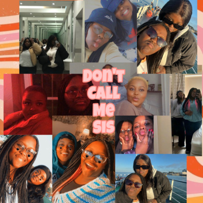 Introducing Don't Call Me Sis