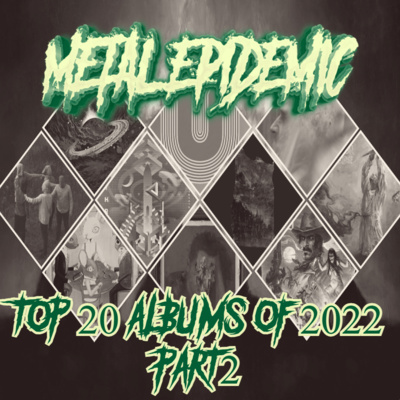 The Metal Epidemic Podcast - Episode 34 - Top 20 Metal Albums of 2022 (Part 2)  episode artwork