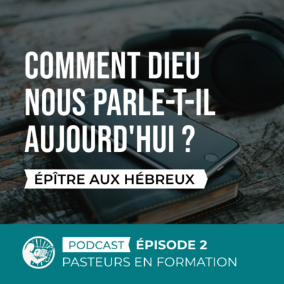 Comment Dieu nous parle-t-il aujourd'hui ? Partie 2 / Épître aux Hébreux Comment Dieu nous parle-t-il aujourd'hui ? Partie 2 / Épître aux Hébreux