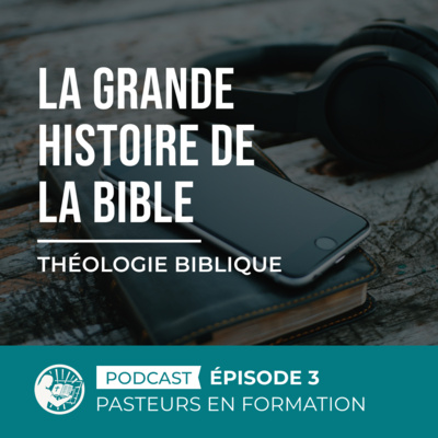 La grande histoire de la Bible : Partie 1 / Théologie Biblique La grande histoire de la Bible : Partie 1 / Théologie Biblique