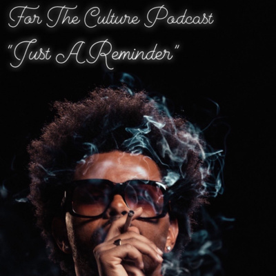 For The Culture Podcast: Raw Opinions on Black Culture, Entertainment and Life