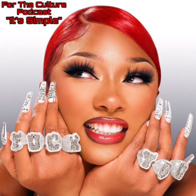 For The Culture Podcast: Raw Opinions on Black Culture, Entertainment and Life