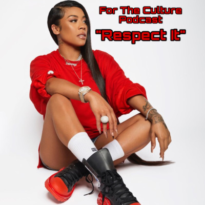 For The Culture Podcast: Raw Opinions on Black Culture, Entertainment and Life