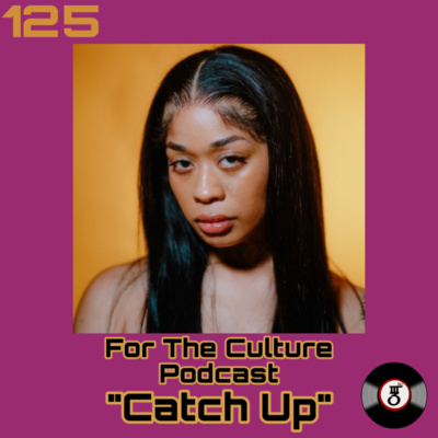 For The Culture Podcast: Raw Opinions on Black Culture, Entertainment and Life