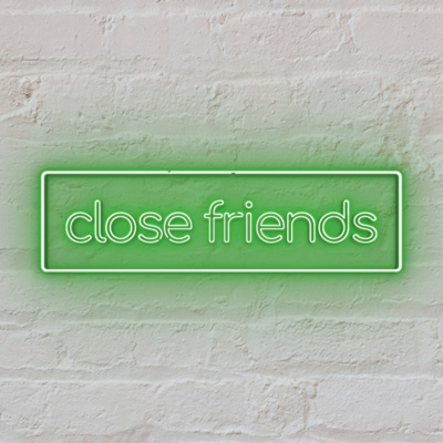 CLOSE FRIENDS