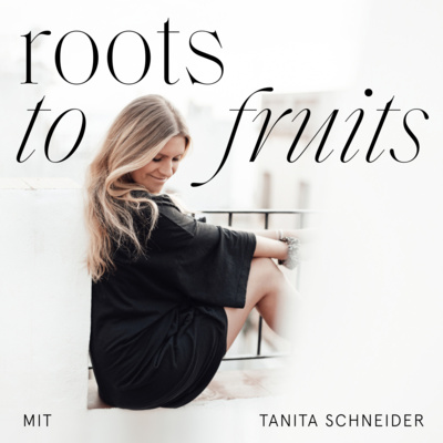 roots to fruits – der Podcast über Kreativität, Personal Branding, Mindset und Design