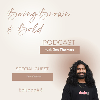 Ep #3 Kevin Wilson on Being Brown and Bold Podcast