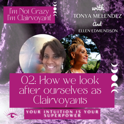02: How we look after ourselves as clairvoyants w/ Ellen Edmundson