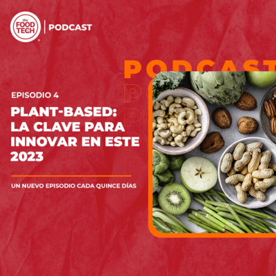 T1:E4 Plant-based: la clave para innovar en este 2023  