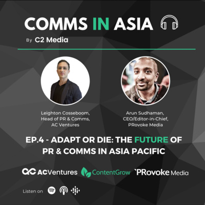 Ep.4 - Adapt or die: the future of PR & comms in Asia Pacific