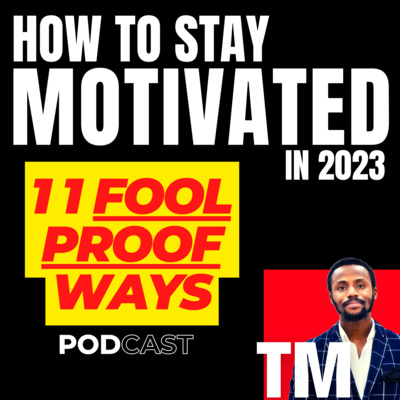 How to stay motivated in 2023 - 11 fool proof ways