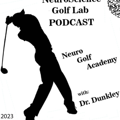 NeuroScience Golf Lab Podcast 4 by Dr. Dunkley at Neuro Golf Academy