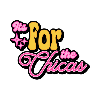 It\'s For The Chicas