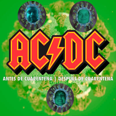 ACDC / DÍA 2 CUARENTENA CORONAVIRUS - TU PODCAST VIRAL