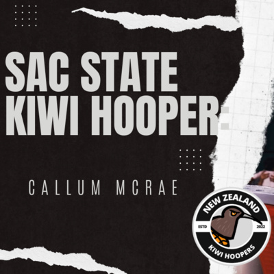 SACRAMENTO STATE KIWI HOOPER: CALLUM MCRAE || KIWIHOOPERS.COM episode artwork