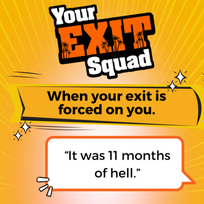 109 When your exit is forced on you. 109 When your exit is forced on you.