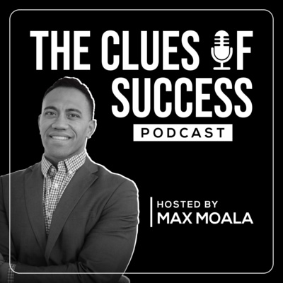 The Clues of Success Podcast Hosted by Max Moala