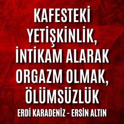 Kafesteki Yetişkinlik, İntikam Alarak Orgazm Olmak, Ölümsüzlük - Selçuk Altun / Ayrılık Çeşmesi Sokağı - No.3