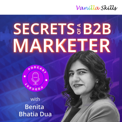 Ep1. Secrets of a B2B Marketer: Benita's personal story Ep1. Secrets of a B2B Marketer: Benita's personal story
