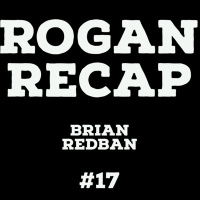 #17 - Joe Rogan and Brian Redban #17 - Joe Rogan and Brian Redban