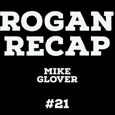 #21 - Joe Rogan and Mike Glover #21 - Joe Rogan and Mike Glover