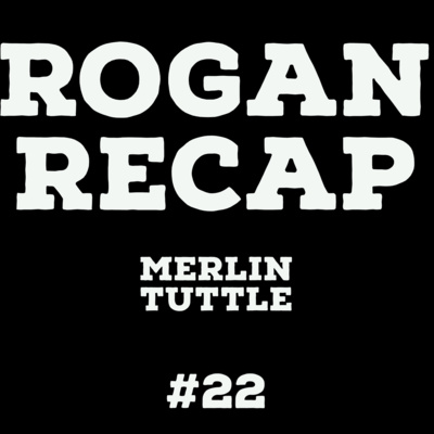 #22 - Joe Rogan and Merlin Tuttle #22 - Joe Rogan and Merlin Tuttle